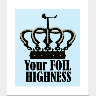 Your foil Highness Posters and Art